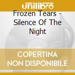 Frozen Tears - Silence Of The Night cd