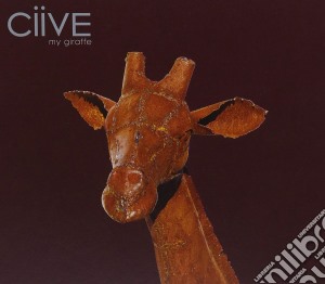 Ciive - My Giraffe cd musicale di Ciive