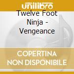 Twelve Foot Ninja - Vengeance cd