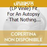 (LP Vinile) Fit For An Autopsy - That Nothing That Is vinile