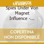 Spies Under Von Magnet Influence - Shape Your Shade cd musicale di Spies Under Von Magnet Influence