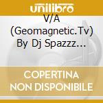 V/A (Geomagnetic.Tv) By Dj Spazzz - Civilysed Chaos [Geocd009] (Fullon / Psytrance / Goa) cd