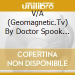 V/A (Geomagnetic.Tv) By Doctor Spook - Psychic Chakra (2 Cd) cd