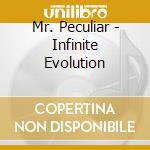 Mr. Peculiar - Infinite Evolution cd musicale di Mr. Peculiar