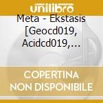 Meta - Ekstasis [Geocd019, Acidcd019, Geocd019] (Fullon / Goa / Psytrance) cd