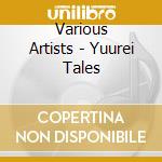 Various Artists - Yuurei Tales cd