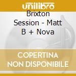 Brixton Session - Matt B + Nova cd musicale di Brixton Session