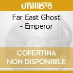 Far East Ghost - Emperor cd