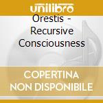 Orestis - Recursive Consciousness cd