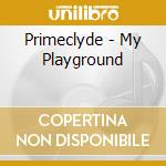 Primeclyde - My Playground cd