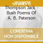 Thompson Jack - Bush Poems Of A. B. Paterson cd musicale di Thompson Jack