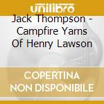 Jack Thompson - Campfire Yarns Of Henry Lawson cd