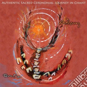Tomcia - Aday Authentic Sacred Ceremonial Journey In Chant cd musicale di Tomcia
