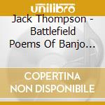 Jack Thompson - Battlefield Poems Of Banjo Paterson cd musicale di Jack Thompson