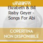 Elizabeth & Bill Risby Geyer - Songs For Abi cd