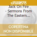 Jack On Fire - Sermons From The Eastern Seaboard cd