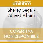 Shelley Segal - Atheist Album cd