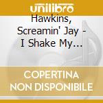 Hawkins, Screamin' Jay - I Shake My Stick At You (Aust Excl) cd musicale