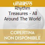Rhythm Treasures - All Around The World cd