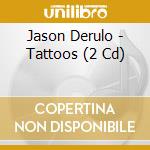 Jason Derulo - Tattoos (2 Cd) cd
