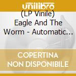 (LP Vinile) Eagle And The Worm - Automatic (7 '') vinile