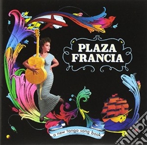 Plaza Francia - A New Tango Song Book cd musicale di Plaza Francia