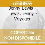 Jenny Lewis - Lewis, Jenny - Voyager cd musicale di Jenny Lewis