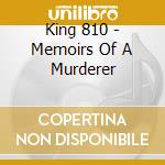 King 810 - Memoirs Of A Murderer cd musicale di King 810