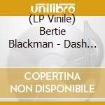 (LP Vinile) Bertie Blackman - Dash (The) lp vinile di Bertie Blackman