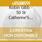 Robin Gibb - 50 St Catherine'S Drive cd