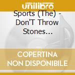 Sports (The) - Don'T Throw Stones (Expanded Edition) cd musicale di Sports (The)