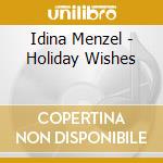 Idina Menzel - Holiday Wishes cd musicale di Idina Menzel