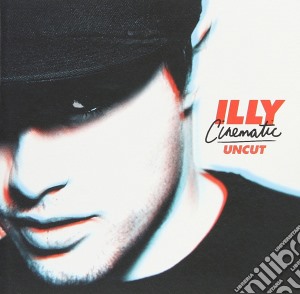Illy - Cinematic Uncut cd musicale di Illy
