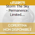 Storm The Sky - Permanence: Limited Edition cd musicale di Storm The Sky