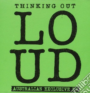 Ed Sheeran - Thinking Out Loud (Australian Edition) cd musicale di Sheeran Ed