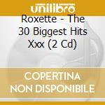 Roxette - The 30 Biggest Hits Xxx (2 Cd) cd