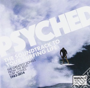 Psyched: The Soundtrack To Your Surfing Life cd musicale di Psyched