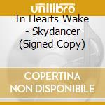 In Hearts Wake - Skydancer (Signed Copy) cd musicale di In Hearts Wake