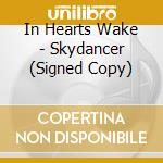 In Hearts Wake - Skydancer (Signed Copy) cd