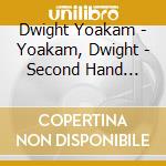 Dwight Yoakam - Yoakam, Dwight - Second Hand Heart cd musicale