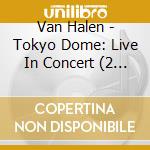 Van Halen - Tokyo Dome: Live In Concert (2 Cd) cd musicale di Van Halen