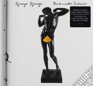 Django Django - Born Under Saturn cd musicale di Django Django
