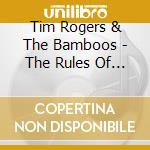 Tim Rogers & The Bamboos - The Rules Of Attraction cd musicale di Tim Rogers & The Bamboos