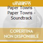 Paper Towns - Paper Towns - Soundtrack cd