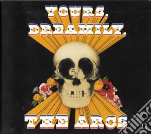 Arcs (The) - Yours, Dreamily cd musicale di Arcs (The)