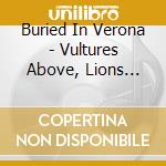 Buried In Verona - Vultures Above, Lions Below cd