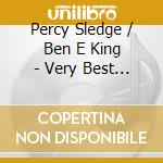 Percy Sledge / Ben E King - Very Best Of ... (2 Cd) cd musicale di Percy Sledge / Ben E King
