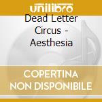 Dead Letter Circus - Aesthesia cd