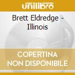 Brett Eldredge - Illinois cd musicale di Brett Eldredge