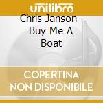 Chris Janson - Buy Me A Boat cd musicale di Chris Janson